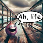 I don't care anymore! | Ah, life | image tagged in i don't care anymore | made w/ Imgflip meme maker