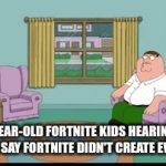 this is true | 6-YEAR-OLD FORTNITE KIDS HEARING A YOUTUBER SAY FORTNITE DIDN'T CREATE EVERYTHING | image tagged in gifs,fortnite kid | made w/ Imgflip video-to-gif maker