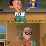 The series really should've ended with the third film. | PIXAR; This is going to be the final Toy Story movie. Pixar, you've said that three times already. | image tagged in sheen's show and tell,pixar,toy story,5 | made w/ Imgflip meme maker