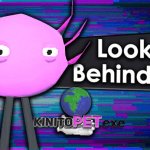 Look Behind You Its Kinito meme