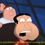Family Guy:I can feel my grandfather's Japanese blood! meme
