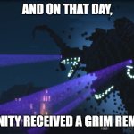 Wither Storm Minecraft Story Mode | AND ON THAT DAY, HUMANITY RECEIVED A GRIM REMINDER | image tagged in wither storm minecraft story mode,attack on titan | made w/ Imgflip meme maker