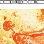 Dont ever turn on Light mode, it burns | ME WHEN I TURN ON LIGHT MODE | image tagged in fire skeleton,light mode | made w/ Imgflip meme maker