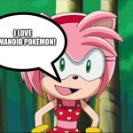 Amy rose loves Humanoid Pokémon | I LOVE HUMANOID POKÉMON! | image tagged in amy rose swimsuit | made w/ Imgflip meme maker