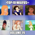 top 10 waifus volume 19 | TOP 10 WAIFUS; VOLUME 19 | image tagged in best 2000s cartoons,waifu,disney,the little mermaid,anime,tarzan | made w/ Imgflip meme maker