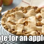 Apple Pie | Upvote for an apple pie | image tagged in apple pie | made w/ Imgflip meme maker