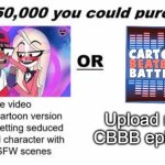 "For $50,000 you could purchase:" | Upload more CBBB episodes | image tagged in for 50 000 you could purchase,cartoon beatbox battles,relatable memes,verbalase,trending,memes | made w/ Imgflip meme maker