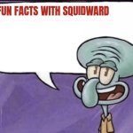 Fun facts With squidward