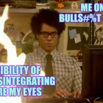 Sunday night vibes | ME ON MY BULLS#%T AS USUAL; POSSIBILITY OF SLEEP DISINTEGRATING BEFORE MY EYES | image tagged in it crowd help desk,work,work from home | made w/ Imgflip meme maker