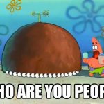 Who are you people