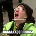 Acorn | FRONTPORCHANARCHAST; AAAAAAACORRRRNS! | image tagged in woman screaming,police | made w/ Imgflip meme maker