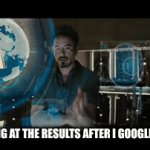 Tony Stark doing..... something | ME LOOKING AT THE RESULTS AFTER I GOOGLE MY NAME | image tagged in gifs,iron man,tony stark,google | made w/ Imgflip video-to-gif maker