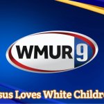 Slavic WMUR | Jesus Loves White Children | image tagged in slavic wmur,slavic,jesus loves white children | made w/ Imgflip meme maker