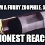 Yeah furries are disgusting creatures that need to be eradicated. Cannot change my mind. | "YEAH IM A FURRY ZOOPHILE. SO WHAT"; MY HONEST REACTION: | image tagged in gifs,anti furry | made w/ Imgflip video-to-gif maker