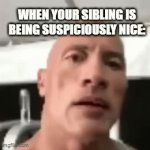 "Hello my lovely sister hru?" "I'm good what abou-"*Gets smacked with a pillow* | WHEN YOUR SIBLING IS BEING SUSPICIOUSLY NICE: | image tagged in gifs,omg,sibling rivalry | made w/ Imgflip video-to-gif maker