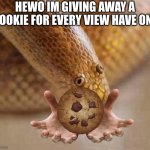 Arabian sand boa | HEWO IM GIVING AWAY A COOKIE FOR EVERY VIEW HAVE ONE | image tagged in arabian sand boa | made w/ Imgflip meme maker