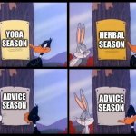 Advice Season | HERBAL SEASON; YOGA SEASON; ADVICE SEASON; ADVICE SEASON | image tagged in elmer season template,yoga,health,advice,advice god | made w/ Imgflip meme maker