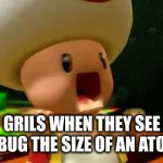fr | GRILS WHEN THEY SEE A BUG THE SIZE OF AN ATOM | image tagged in gifs,screaming | made w/ Imgflip video-to-gif maker