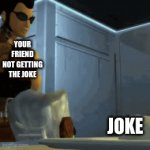 blud feels betrayed | YOUR FRIEND NOT GETTING THE JOKE; YOU; YOU OTHER HOMIE STARTING TO UNDERSTAND; JOKE | image tagged in gifs,i dont get it,my ass | made w/ Imgflip video-to-gif maker