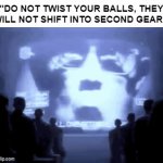 Do not do it. | "DO NOT TWIST YOUR BALLS, THEY WILL NOT SHIFT INTO SECOND GEAR." | image tagged in gifs,1984,apple,twist | made w/ Imgflip video-to-gif maker