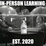 Changing World | IN-PERSON LEARNING; EST. 2020 | image tagged in covid-19 | made w/ Imgflip meme maker