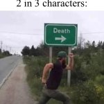 Name one media like this | 2 in 3 characters: | image tagged in running to death,memes,fiction,characters,so true | made w/ Imgflip meme maker