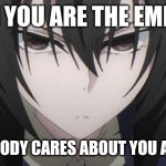 bruv | WHEN YOU ARE THE EMPRESS; BUT NOBODY CARES ABOUT YOU ANYMORE | image tagged in kirukiru amou | made w/ Imgflip meme maker