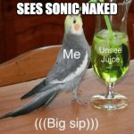 Unsee juice | SEES SONIC NAKED | image tagged in unsee juice | made w/ Imgflip meme maker