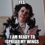 Moira Crow | YES, I AM READY TO SPREAD MY WINGS | image tagged in moira crow | made w/ Imgflip meme maker