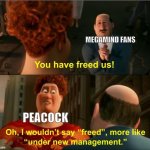 Megamind's sequel is the real UNDER NEW MANAGEMENT | MEGAMIND FANS; PEACOCK | image tagged in under new management,megamind,dreamworks | made w/ Imgflip meme maker