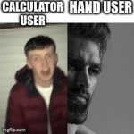 Title name | CALCULATOR USER; HAND USER | image tagged in gifs,giga chad | made w/ Imgflip video-to-gif maker