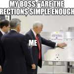 Are the directions simple enough? | MY BOSS: "ARE THE DIRECTIONS SIMPLE ENOUGH? ME | image tagged in mike pence,fun,boss,work,directions,do not touch | made w/ Imgflip meme maker