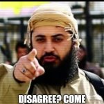 I Want You Jihadi | ISLAM IS PEACEFUL; DISAGREE? COME NEAR MY SON HIS BACKPACK IS VERY HEAVY | image tagged in i want you jihadi | made w/ Imgflip meme maker