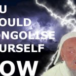 You should mongolise yourself NOW