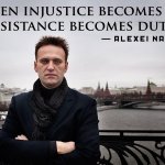 Alexei Navalny Quote When Injustice Becomes Law Meme meme
