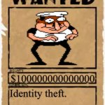 Faker's crime | $100000000000000; Identity theft. | image tagged in wanted poster deluxe,pizza tower | made w/ Imgflip meme maker