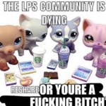 The lps community is dying