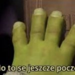 Shrek, no to se jeszcze poczeka