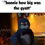 Bonnie how big was the gyatt