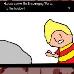 Lucas spoke the Encouraging Words to the boulder meme