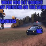 Running | WHEN YOU GET CAUGHT SPRAY PAINTING ON THE SCHOOL; TEACHERS; ME | image tagged in decoy | made w/ Imgflip meme maker