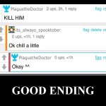It worked | image tagged in the good ending,chill out,comments | made w/ Imgflip meme maker