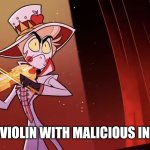 Play violin with malicious intent meme