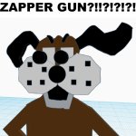 ZAPPER GUN?!?!!?!?!? meme