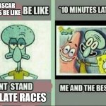 bitches be like | NASCAR FANS BE LIKE; PLATE RACES | image tagged in bitches be like | made w/ Imgflip meme maker