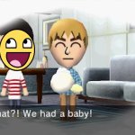 Guess what?! We had a baby! | image tagged in guess what we had a baby,tomodachi life | made w/ Imgflip meme maker