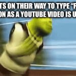 Accurate | BOTS ON THEIR WAY TO TYPE “FIRST “ AS SOON AS A YOUTUBE VIDEO IS UPLOADED | image tagged in gifs,meme | made w/ Imgflip video-to-gif maker