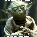 Matpat | IT'S JUST A THEORY. A GAME THEORY. | image tagged in memes,star wars yoda | made w/ Imgflip meme maker