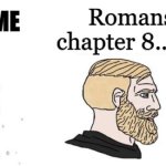 Crying Girlfriend | Romans chapter 8........ LOOK AT ME | image tagged in crying girlfriend | made w/ Imgflip meme maker