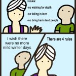 There are 4 rules | I wish there were no more mild winter days | image tagged in there are 4 rules | made w/ Imgflip meme maker